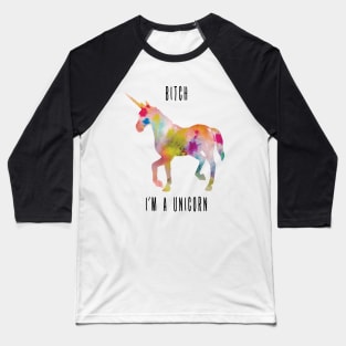 Bitch I'm a unicorn Baseball T-Shirt